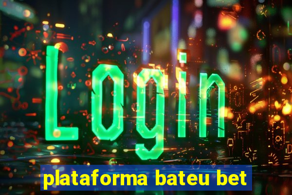 plataforma bateu bet